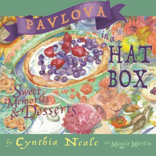 Pavlova in a Hat Box: Sweet Memories & Desserts Cooking & Enjoying