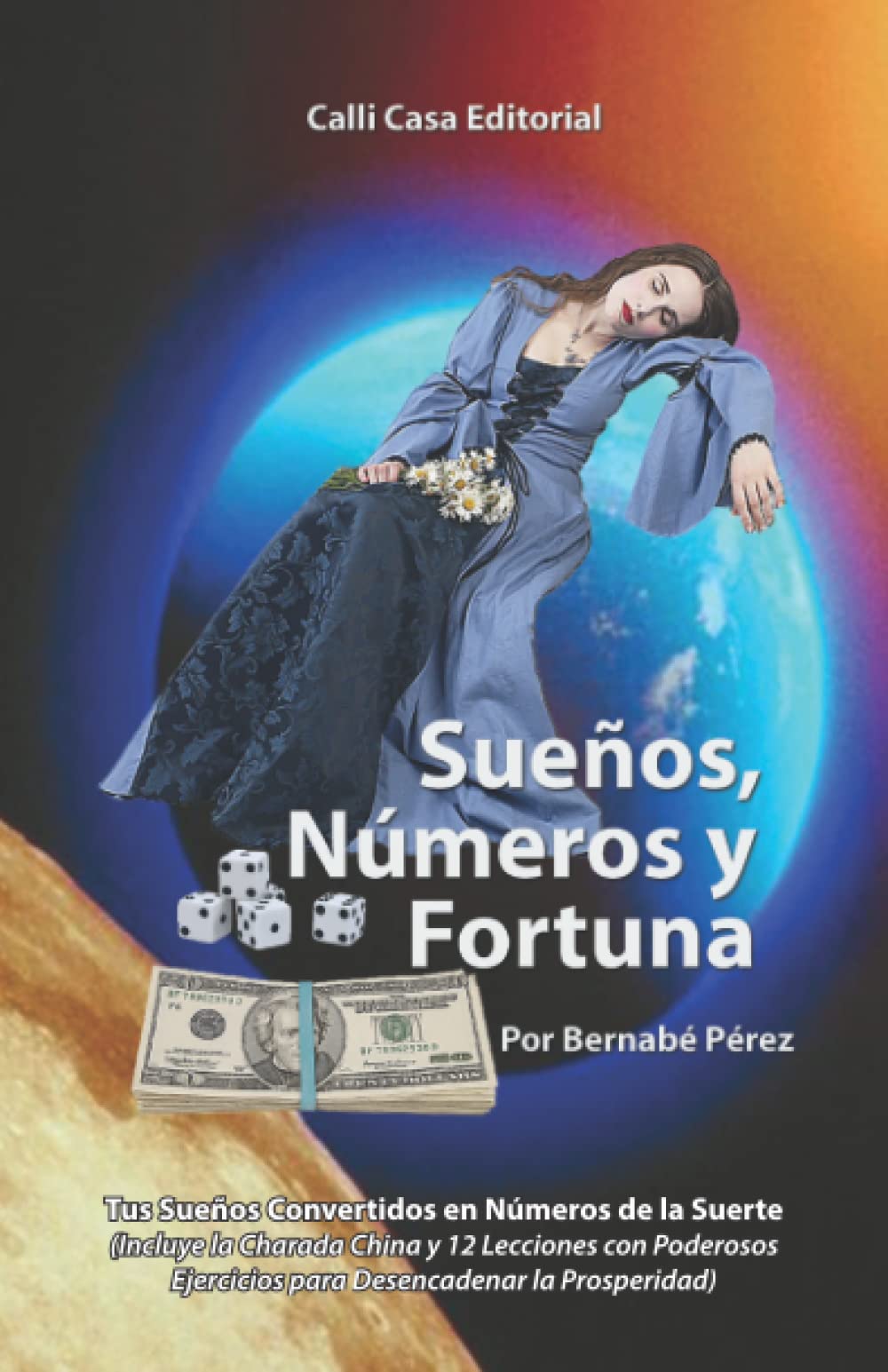 Sueños, Números y Fortuna: Tus Sueños Convertidos en Números de la Suerte, Incluye la Charada China y 12 Lecciones con Poderosos Ejercicios para Desencadenar la Prosperidad General education