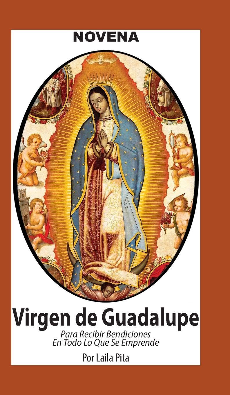 Novena De Virgen De Guadalupe Para Recibir Bendiciones en Todo lo que se Emprende Health, Nutrition & Fitness