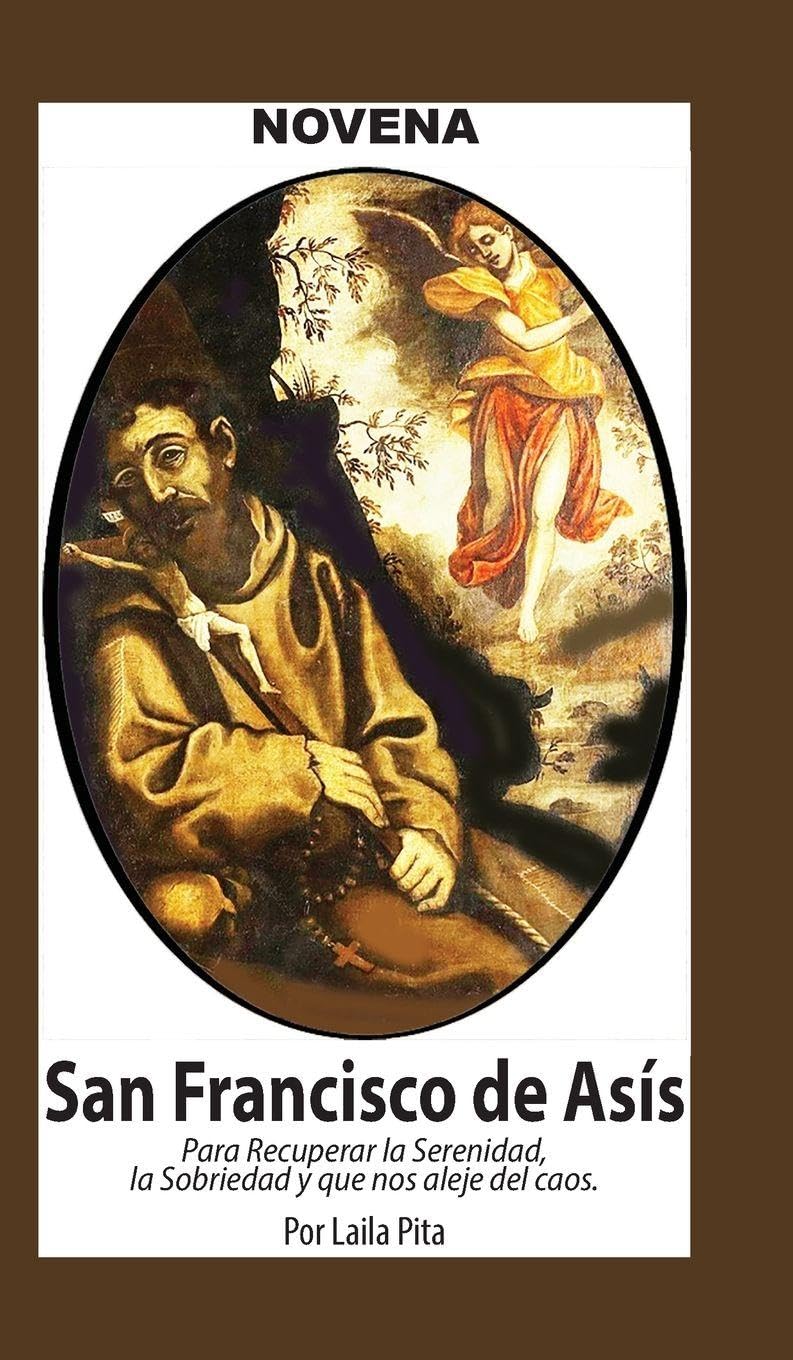 Novena De San Francisco De Asís para Recuperar la Serenidad y la Sobriedad y nos Aleje del Caos Health, Nutrition & Fitness