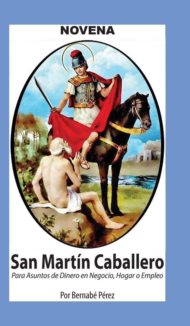 Novena De San Martín Caballero Para Asuntos De Dinero En Negocio, Hogar Y Empleo. Health, Nutrition & Fitness