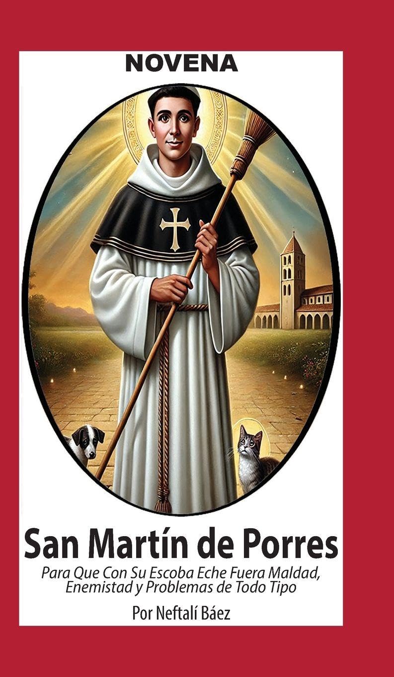 Novena De San Martín De Porres, que con su Escoba eche fuera Maldad, Enemistad y Problemas de Todo Tipo Health, Nutrition & Fitness