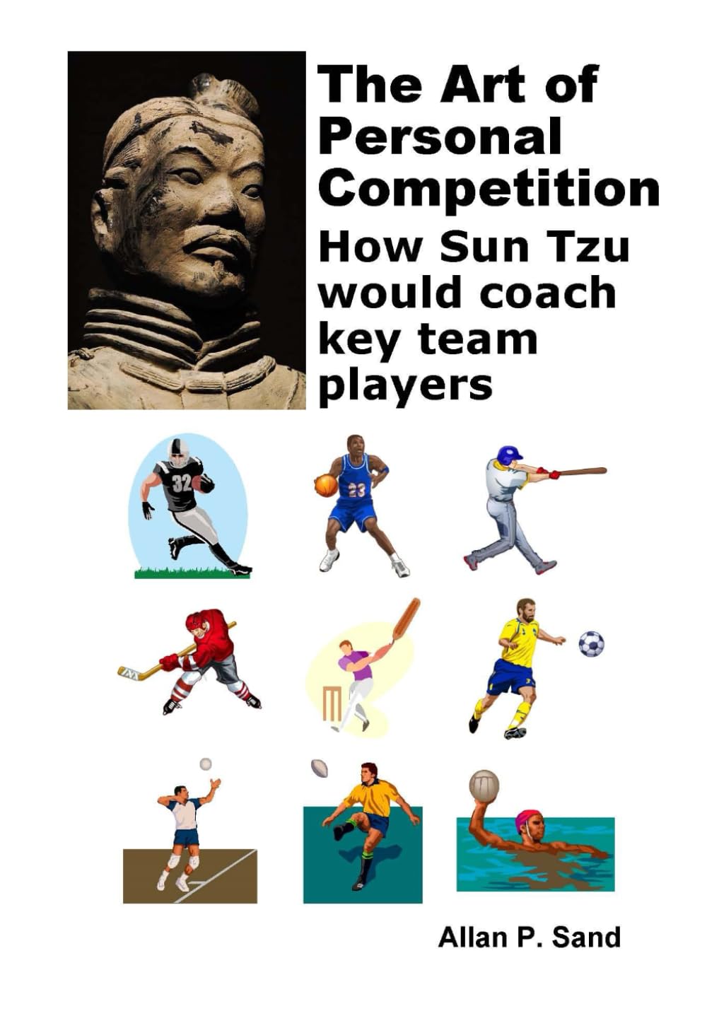 The Art of Personal Competition: How Sun Tzu would Coach Key Team Players Leisure & Fun