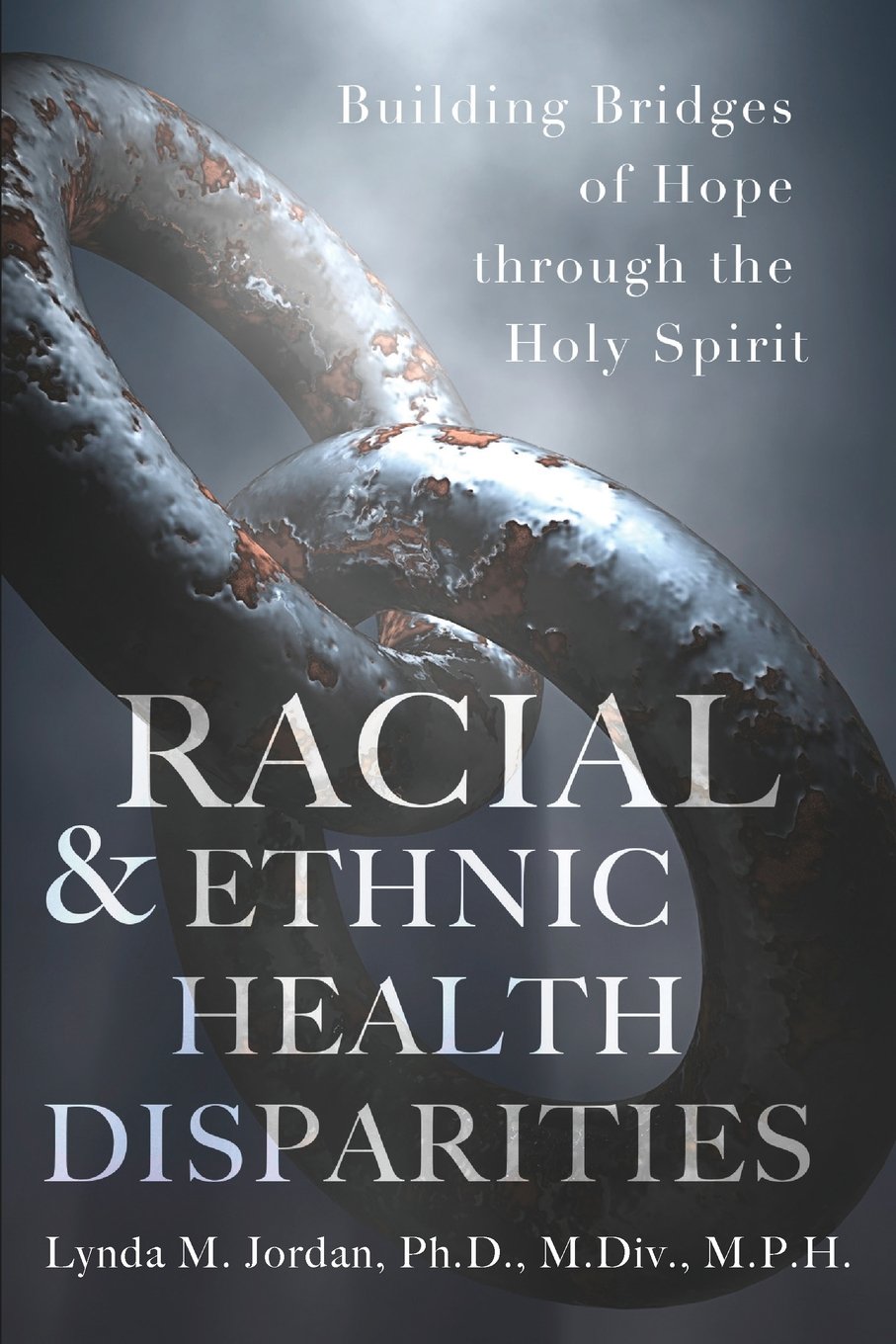 Racial & Ethnic Health Disparities: Building Bridges of Hope through the Holy Spirit Social Sciences