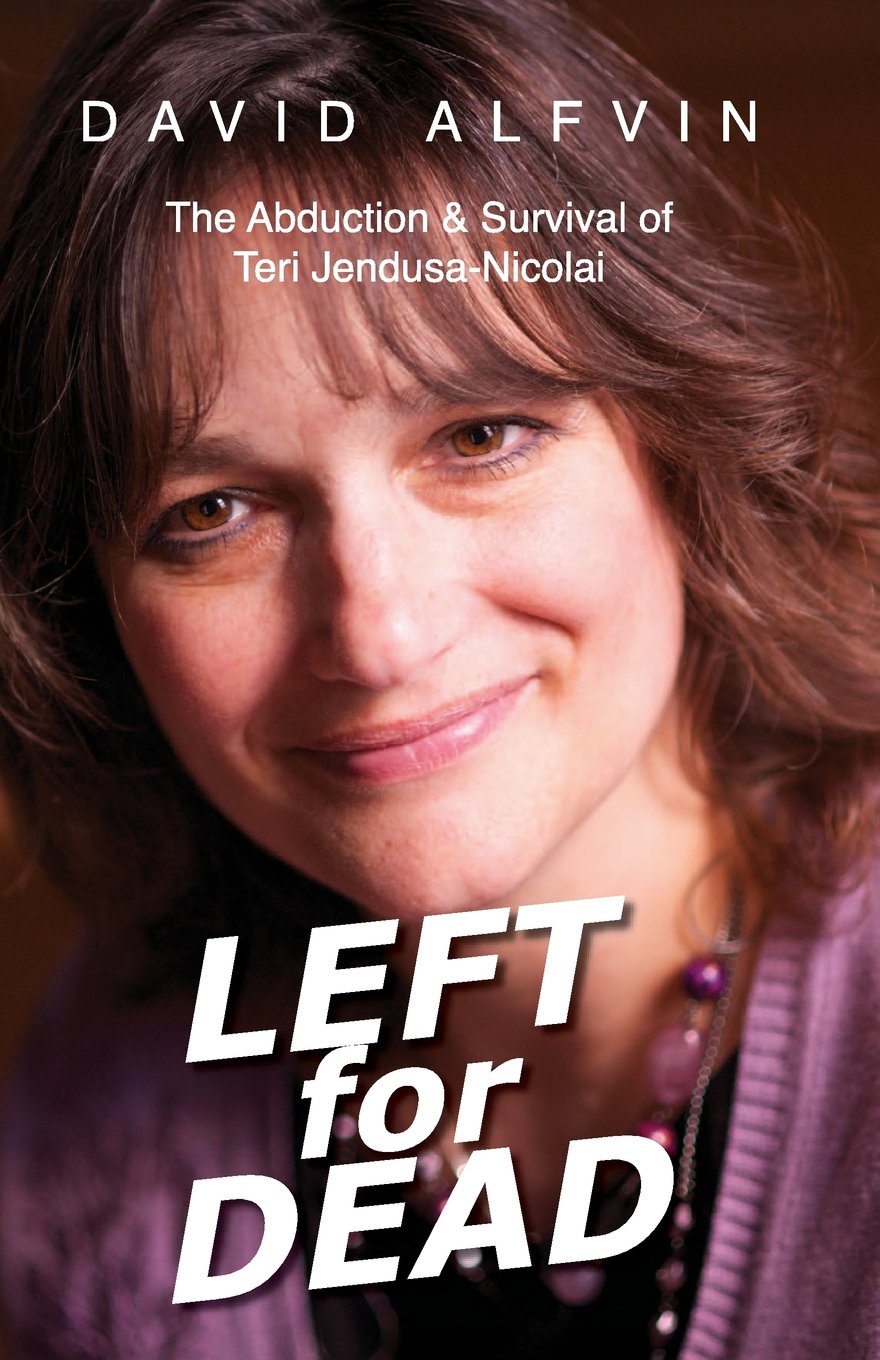 Left for Dead: The Abduction & Survival of Teri Jendusa-Nicolai Politics & Society