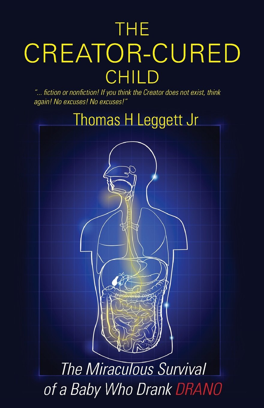 The Creator-cured Child: The Miraculous Survival of a Baby Who Drank Drano Science