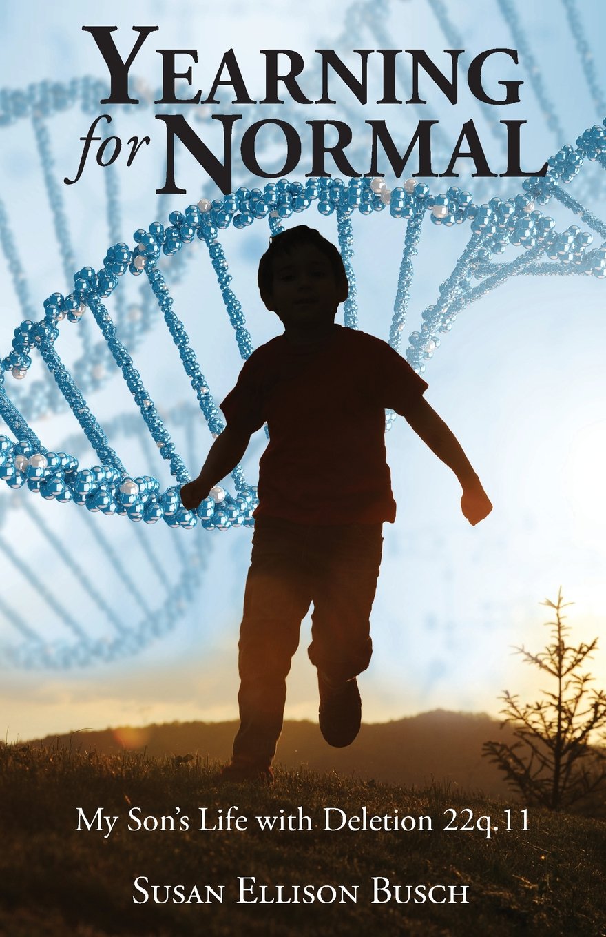 Yearning for Normal: My Son's Life with 22q.11 Deletion Syndrome Parents & Children