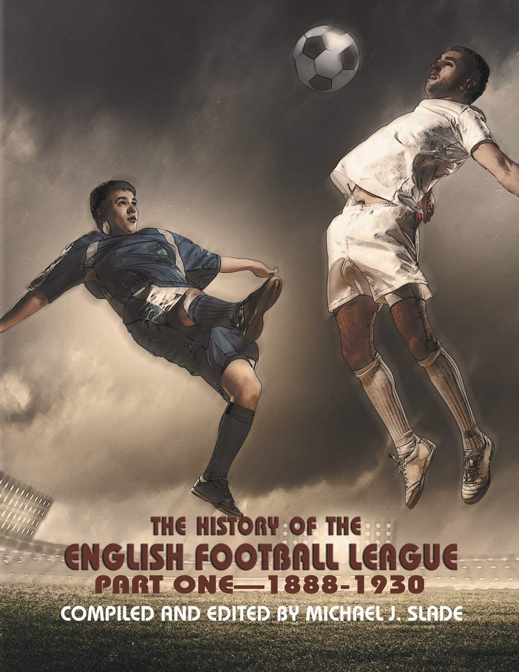 The History of the English Football League: Part One--1888-1930 Leisure & Fun
