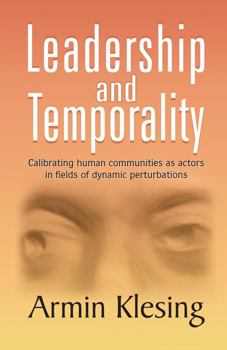 Leadership and Temporality: Calibrating Human Communities as Actors in Fields of Dynamic Perturbations Law