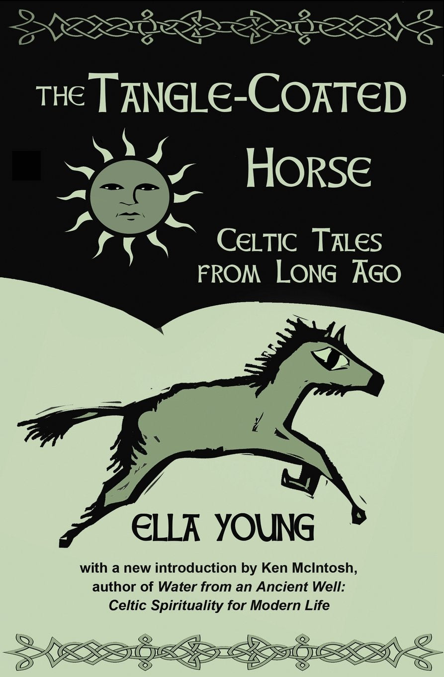 The Tangle-Coated Horse: Celtic Tales from Long Ago Fairy Tales & Legends