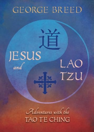 Jesus and Lao Tzu: Adventures with the Tao Te Ching Social Sciences