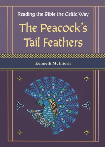 Reading the Bible the Celtic Way: The Peacock’s Tail Feathers Religion & Esotericism