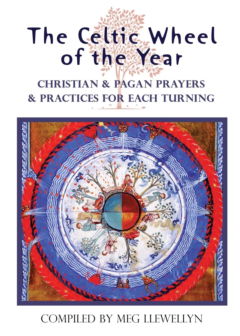 The Celtic Wheel of the Year: Christian & Pagan Prayers & Practices for Each Turning Religion & Esotericism