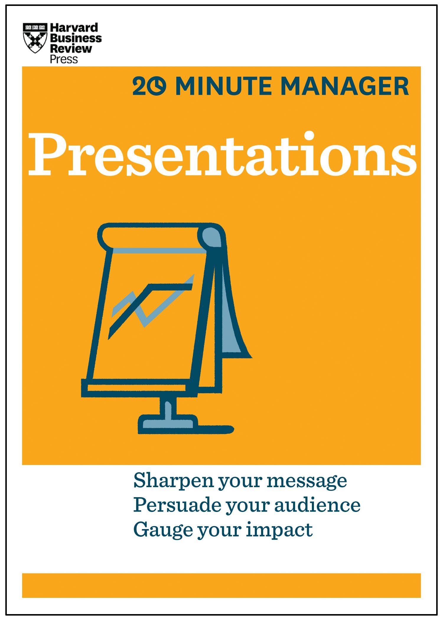 Presentations (HBR 20-Minute Manager Series): Sharpen your message - Persuade your audience - Gauge your impact Business, Finance & Career