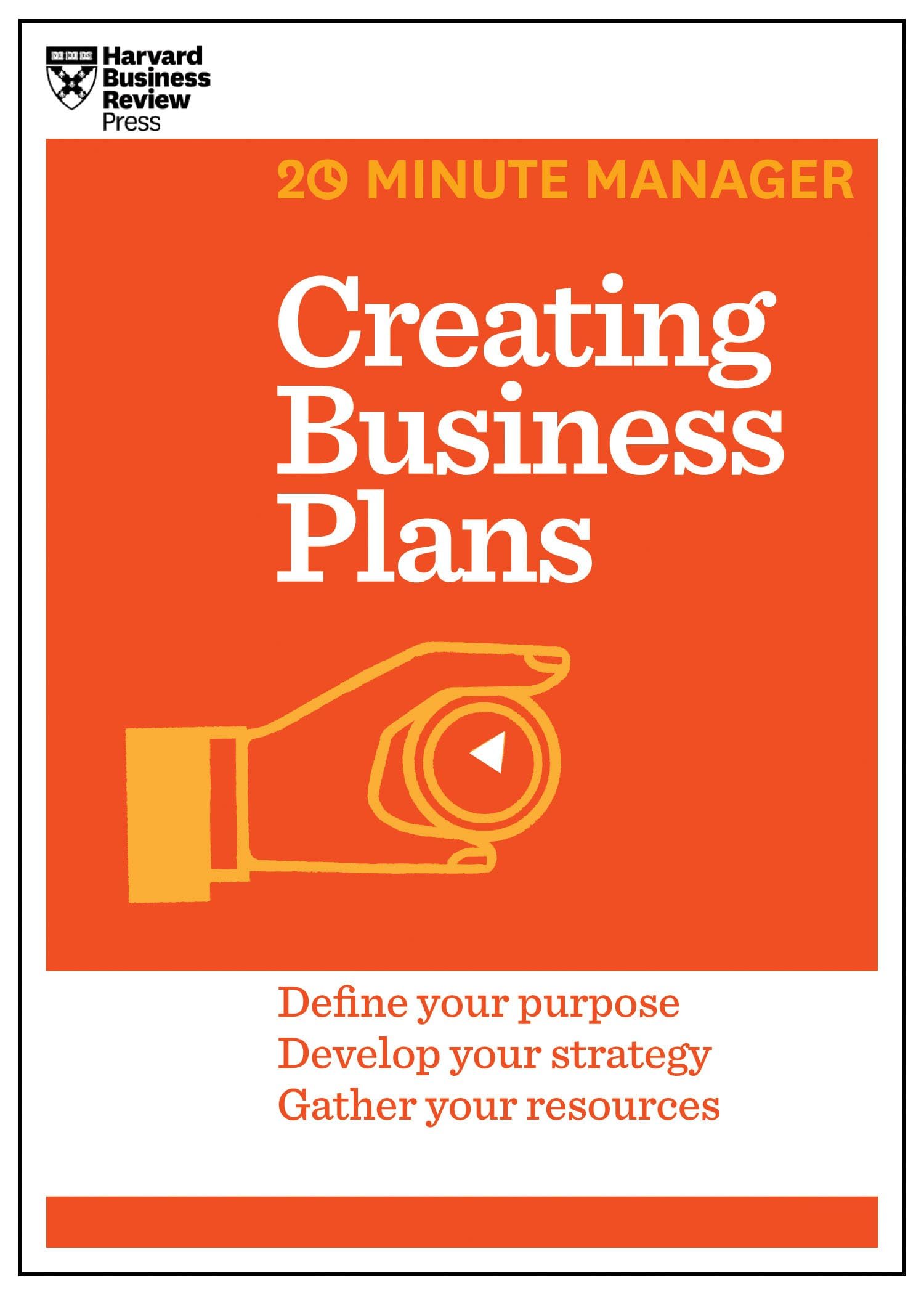 Creating Business Plans (HBR 20-Minute Manager Series): Gather Your Ressources - Discribe the Opportunity - Get Buy-in Law