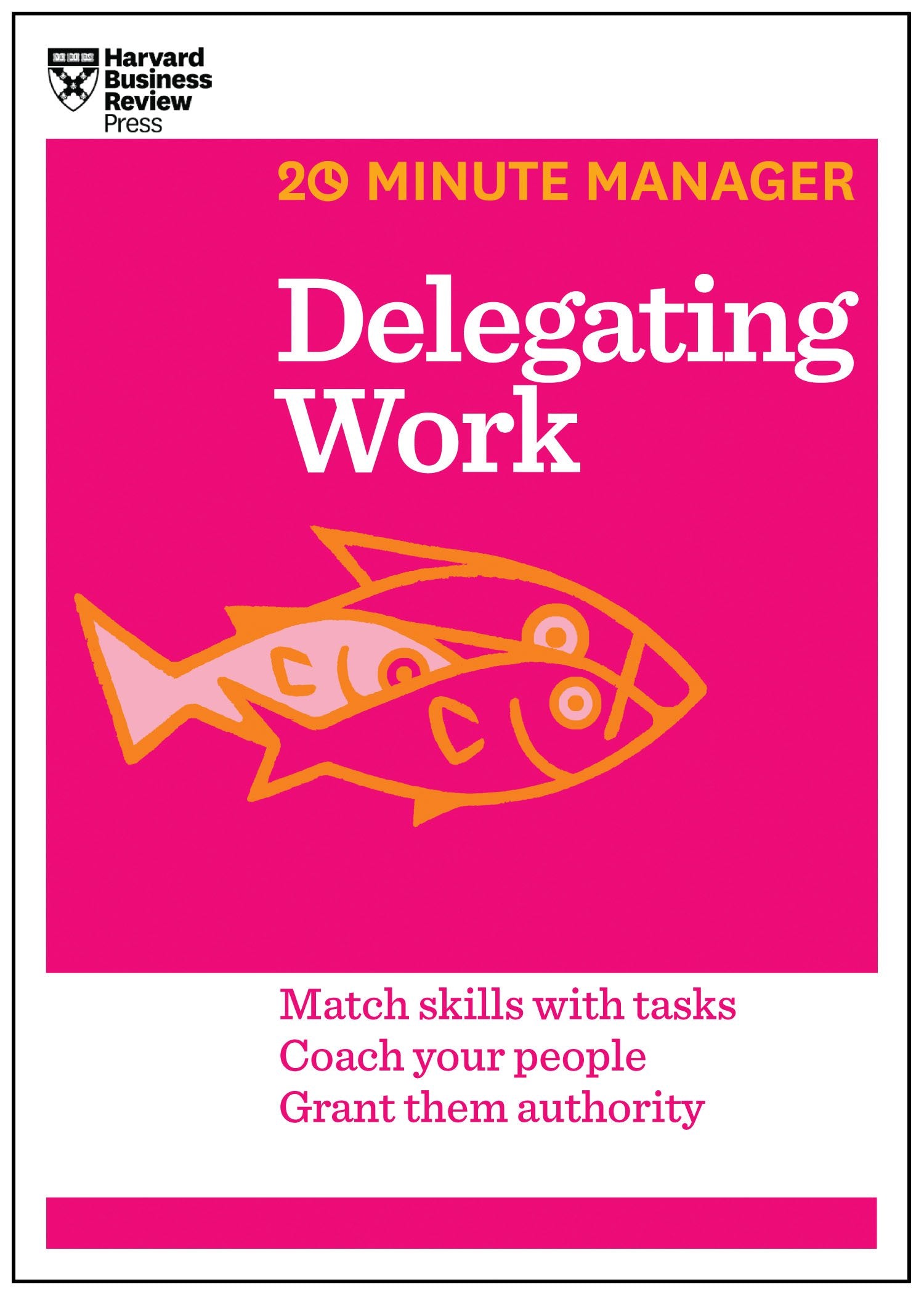 Delegating Work (HBR 20-Minute Manager Series) Business, Finance & Career