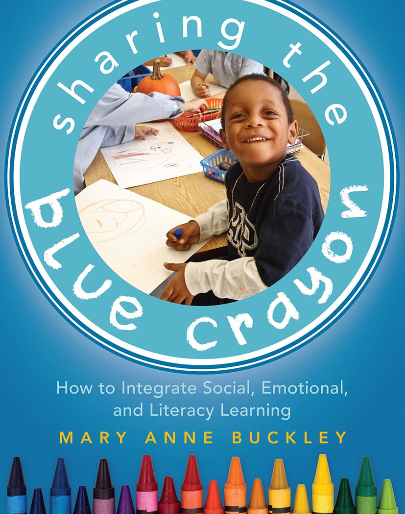 Sharing the Blue Crayon: How to Integrate Social, Emotional, and Literacy Learning book