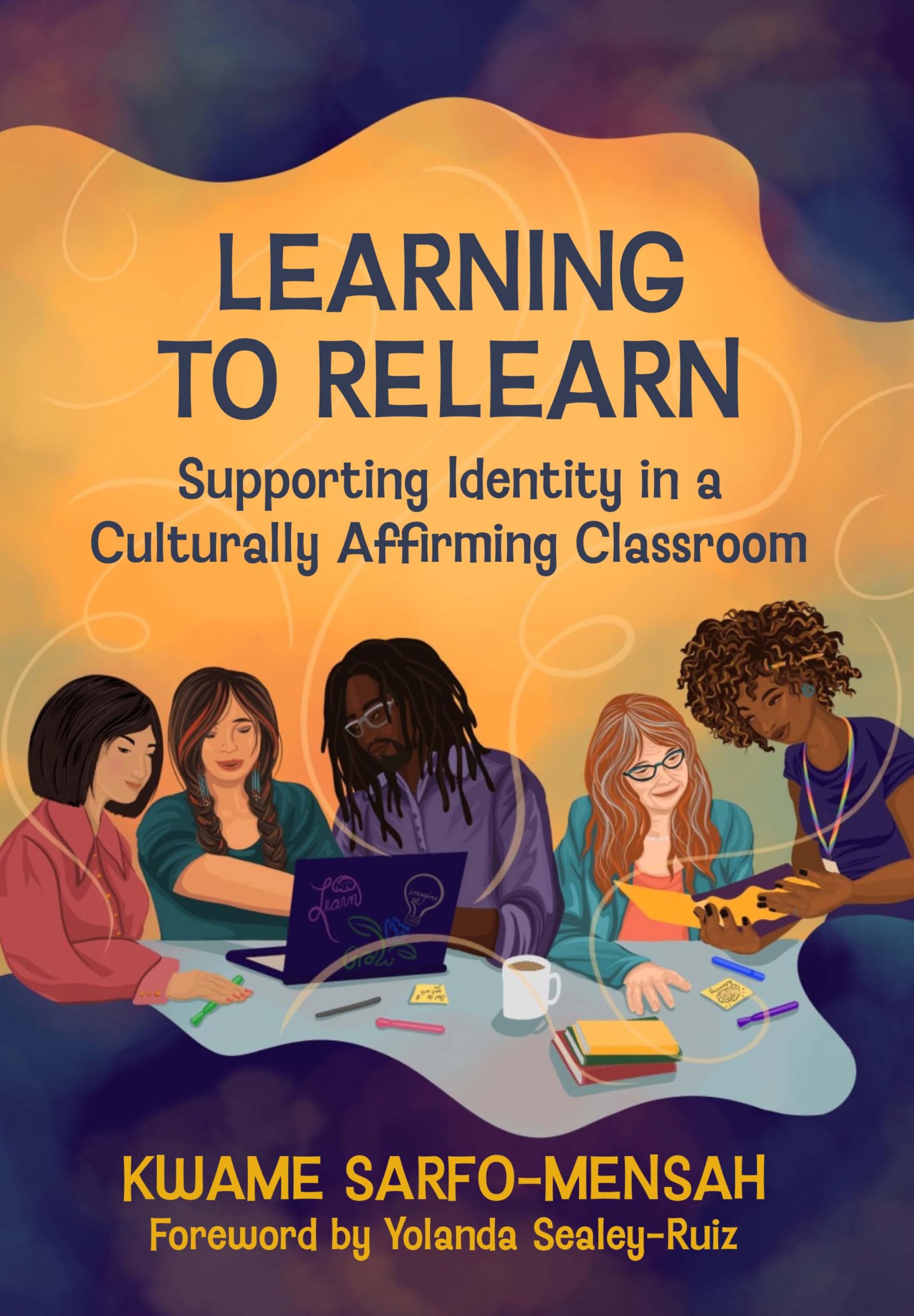 Learning to Relearn: Supporting Identity in a Culturally Affirming Classroom Business, Finance & Career