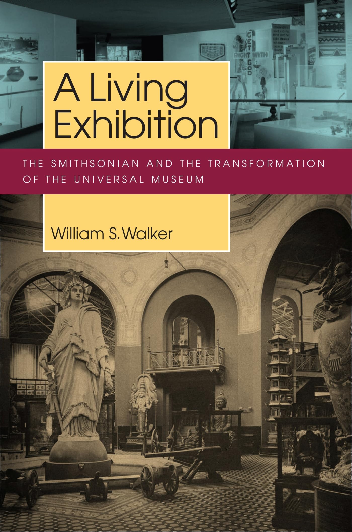 A Living Exhibition: The Smithsonian and the Transformation of the Universal Museum book