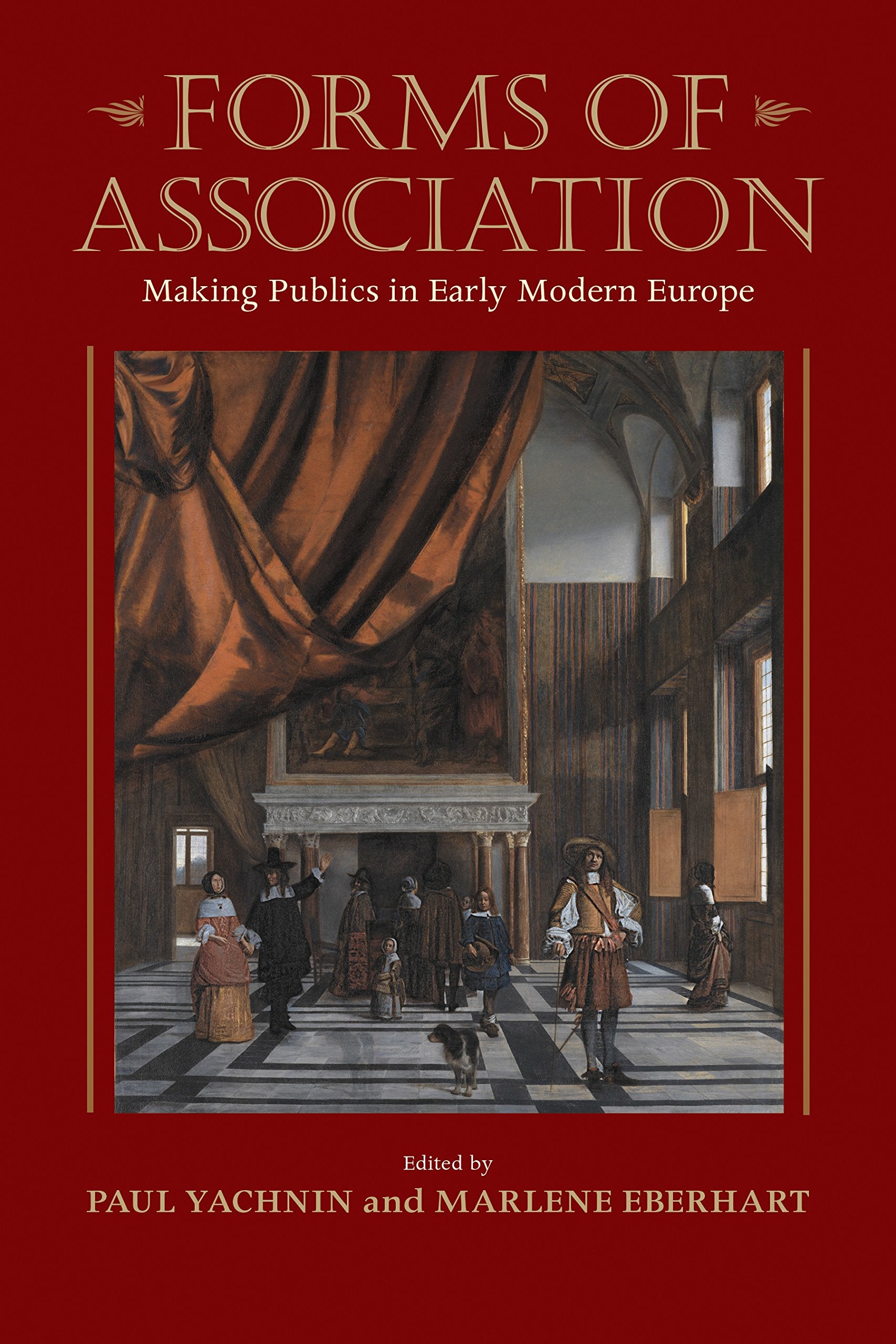 Forms of Association: Making Publics in Early Modern Europe (Massachusetts Studies in Early Modern Culture) Contemporary literature