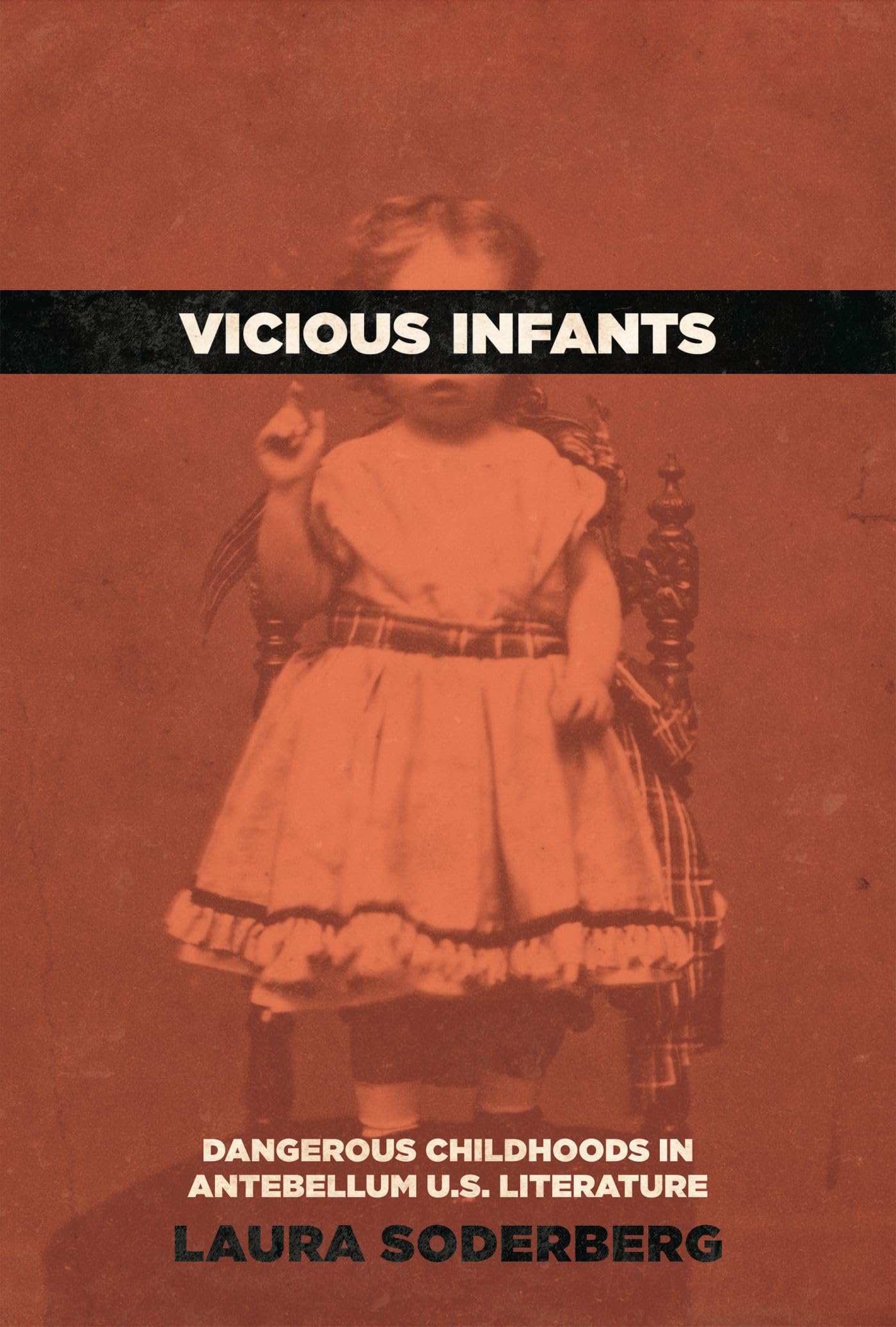Vicious Infants: Dangerous Childhoods in Antebellum U.S. Literature book