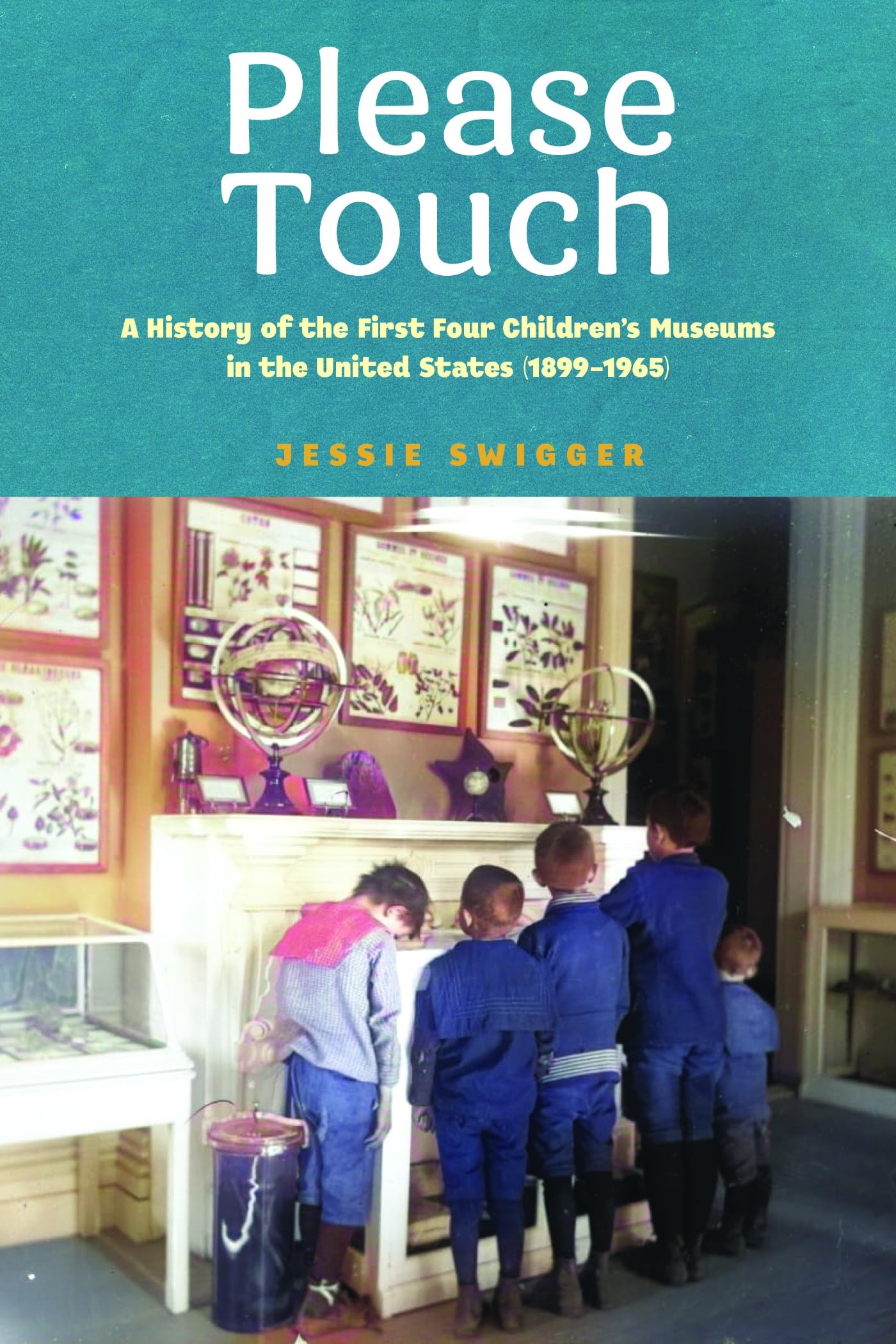Please Touch: A History of the First Four Children's Museums in the United States (1899-1965) (Public History in Historical Perspective) Social Sciences