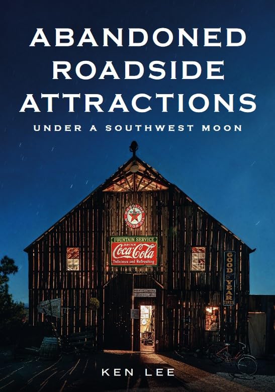 Abandoned Roadside Attractions: Under a Southwest Moon (Abandoned Union) Travel