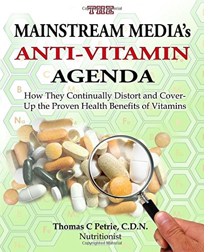 The Mainstream Media's Anti-Vitamin Agenda Health, Nutrition & Fitness