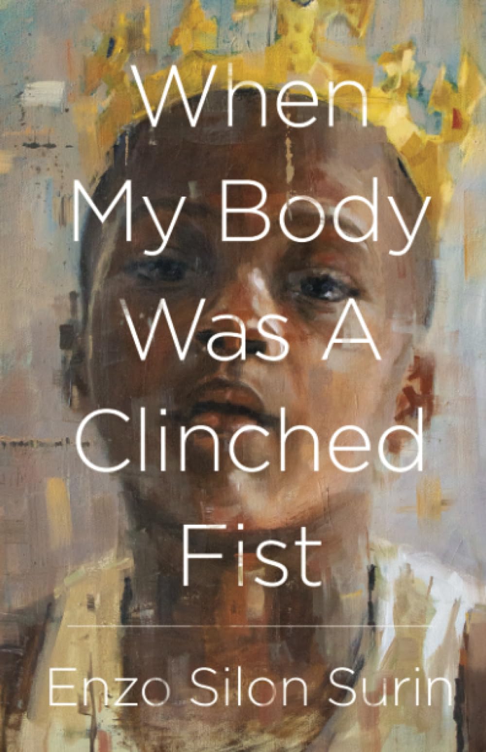When My Body Was a Clinched Fist book