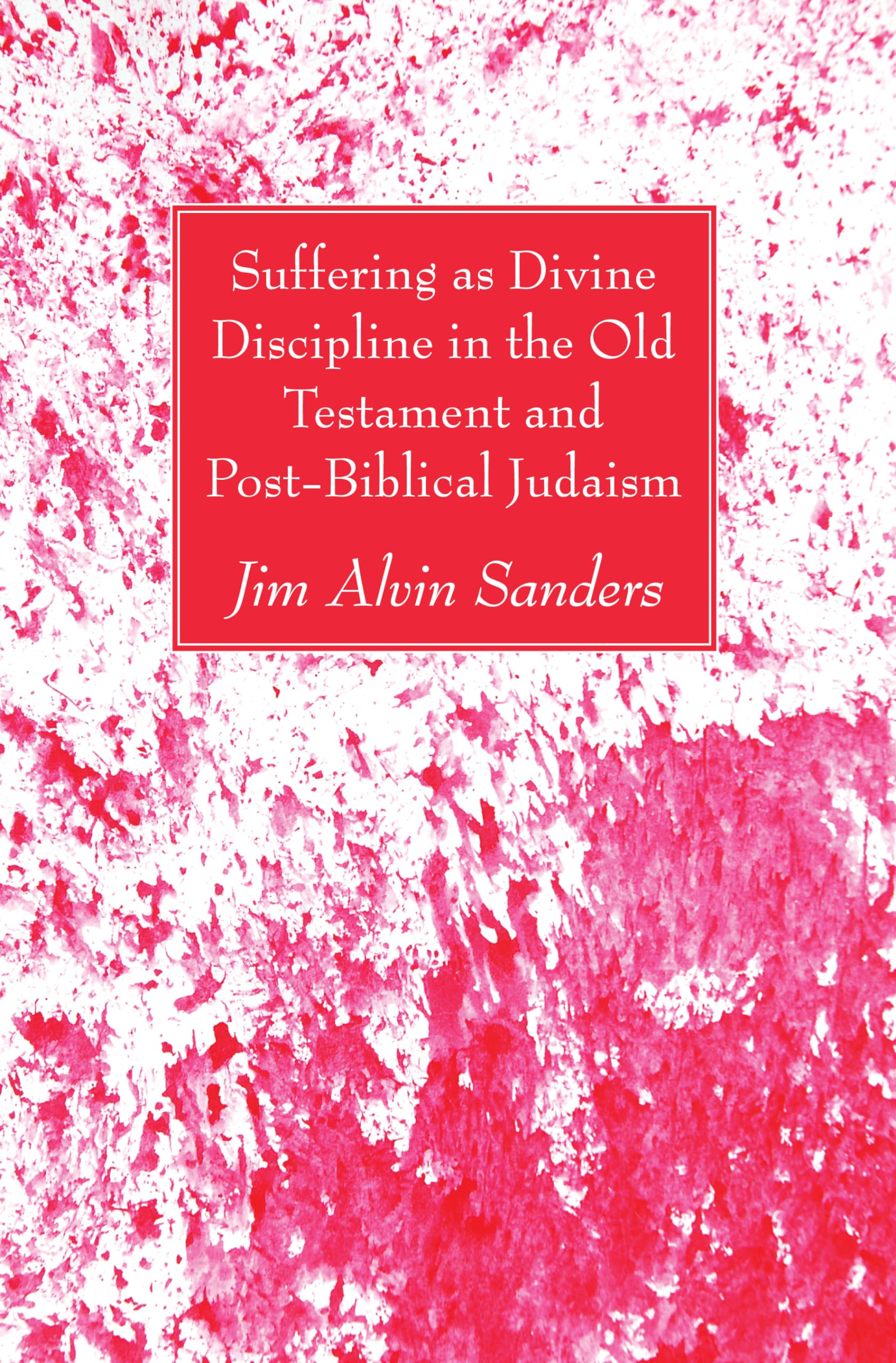 Suffering as Divine Discipline in the Old Testament and Post-Biblical Judaism book