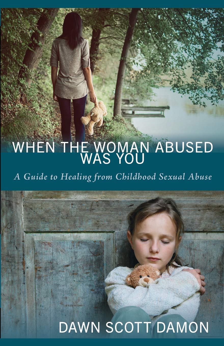 When the Woman Abused Was You: A Guide to Healing from Childhood Sexual Abuse Social Sciences