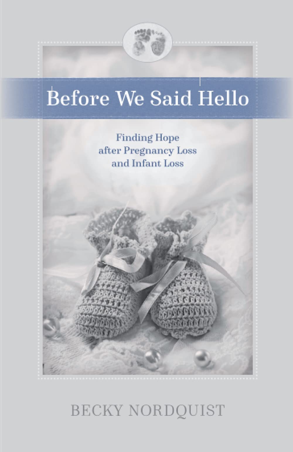Before We Said Hello: Finding Hope after Pregnancy Loss and Infant Loss Business, Finance & Career