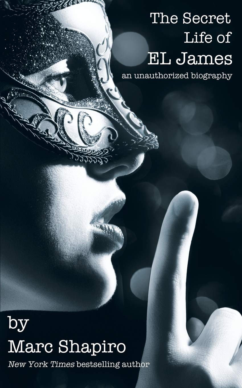 The Secret Life of EL James: an unauthorized biography Art & Literature