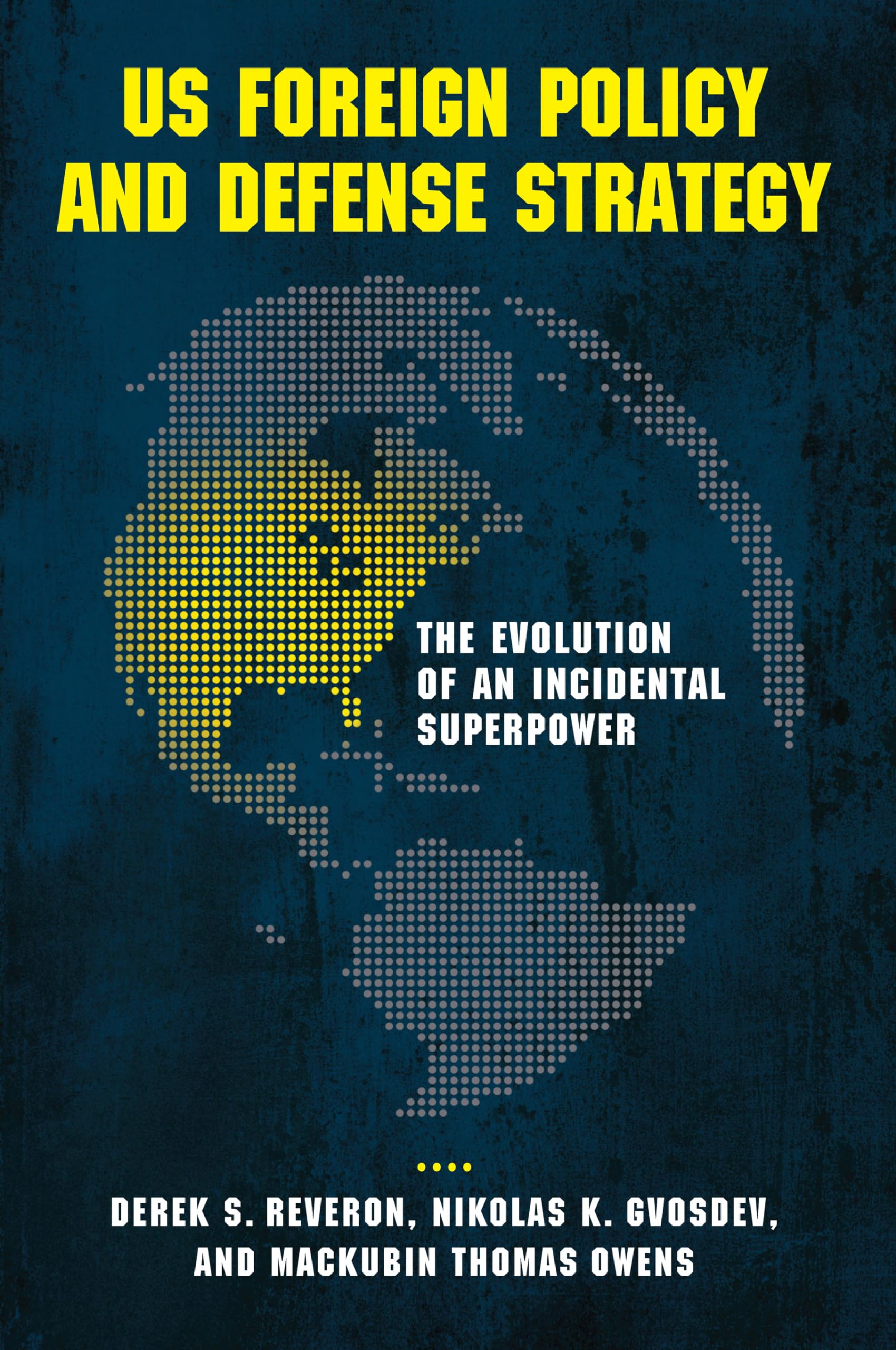 US Foreign Policy and Defense Strategy: The Evolution of an Incidental Superpower book
