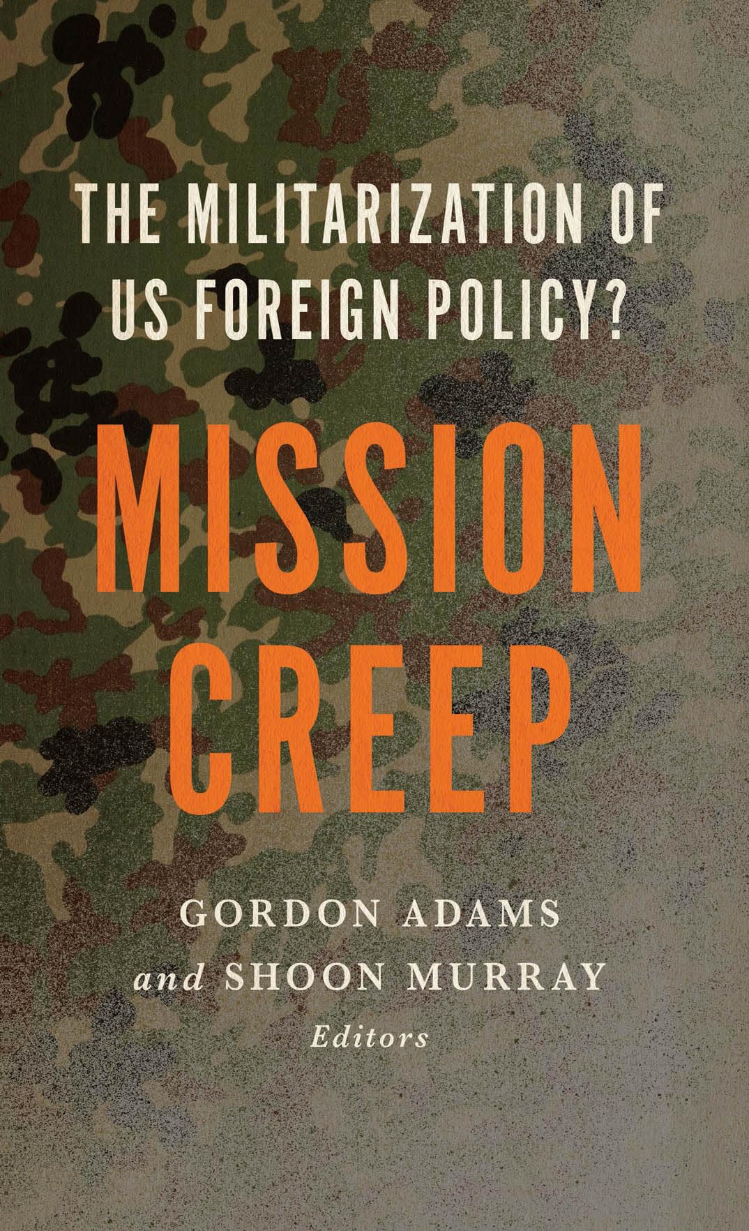 Mission Creep: The Militarization of US Foreign Policy? Politics & History