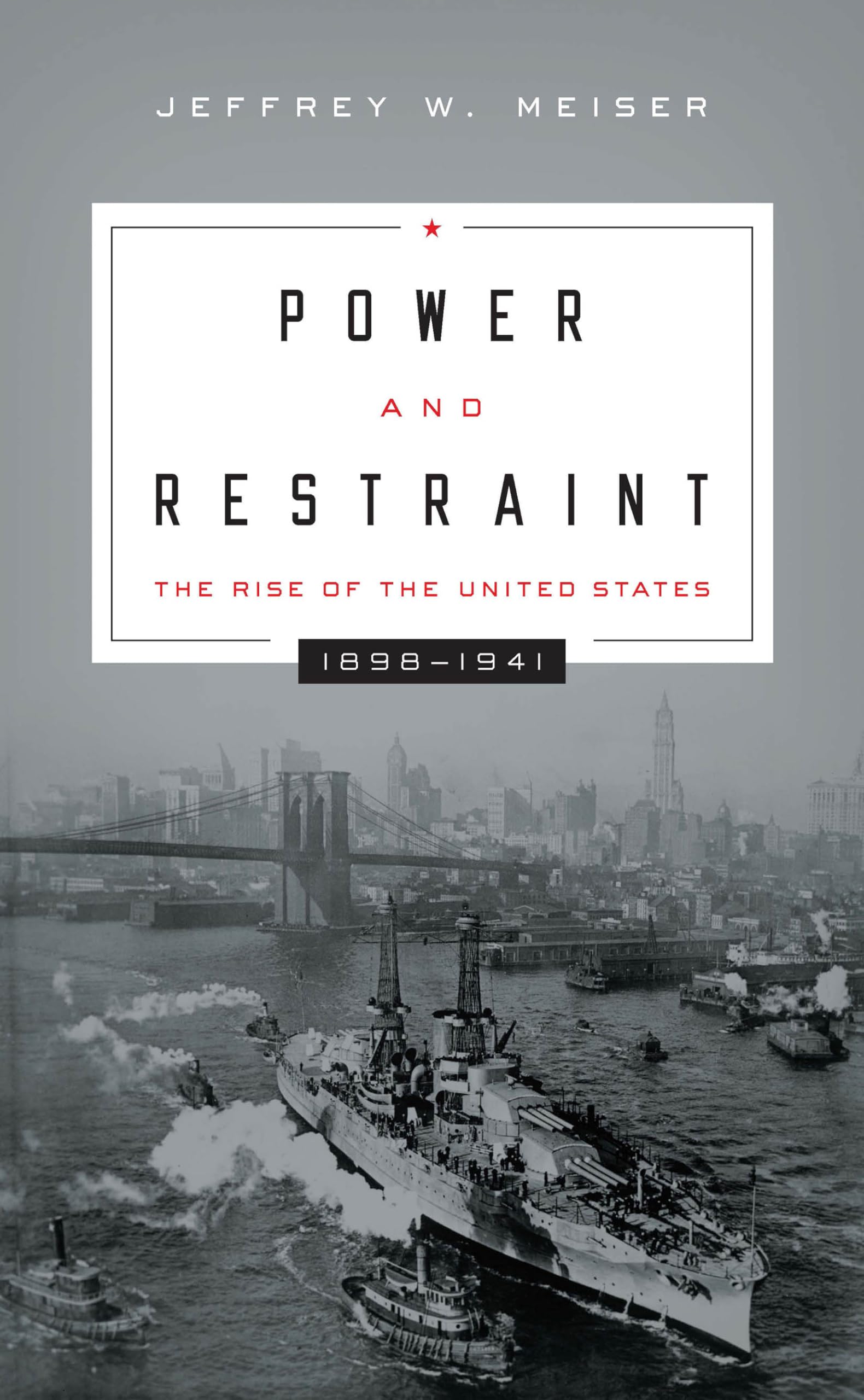 Power and Restraint: The Rise of the United States, 1898-1941 book