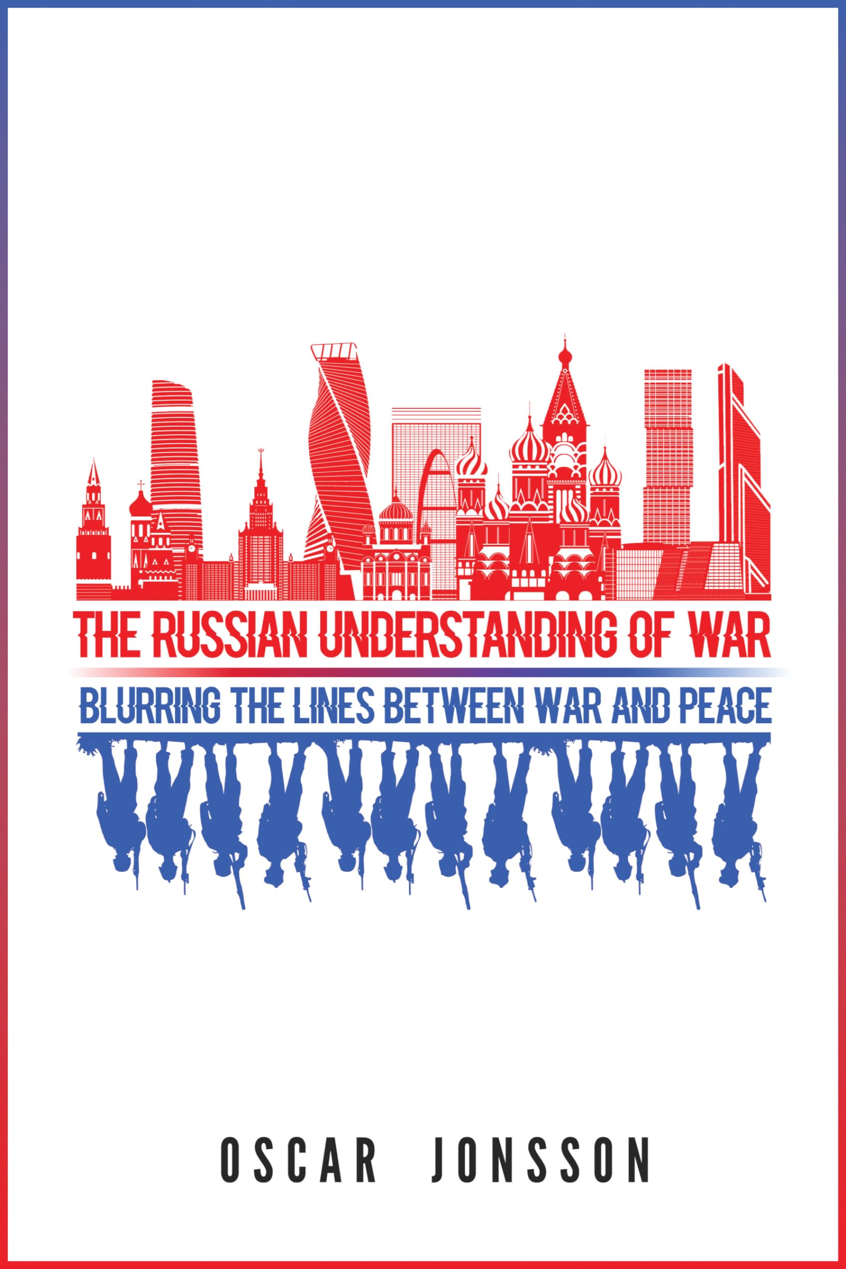 Jonsson, O: Russian Understanding of War: Blurring the Lines between War and Peace Computer Science