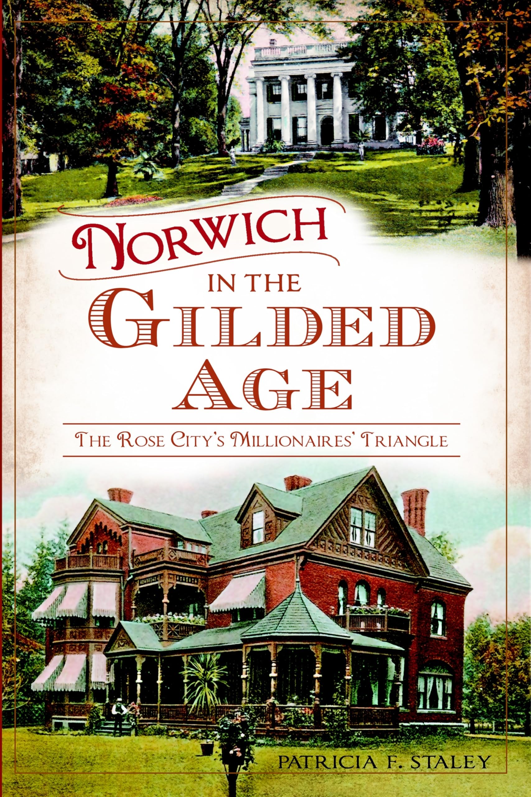 Norwich in the Gilded Age: The Rose City's Millionaires' Triangle (Landmarks) Social Sciences