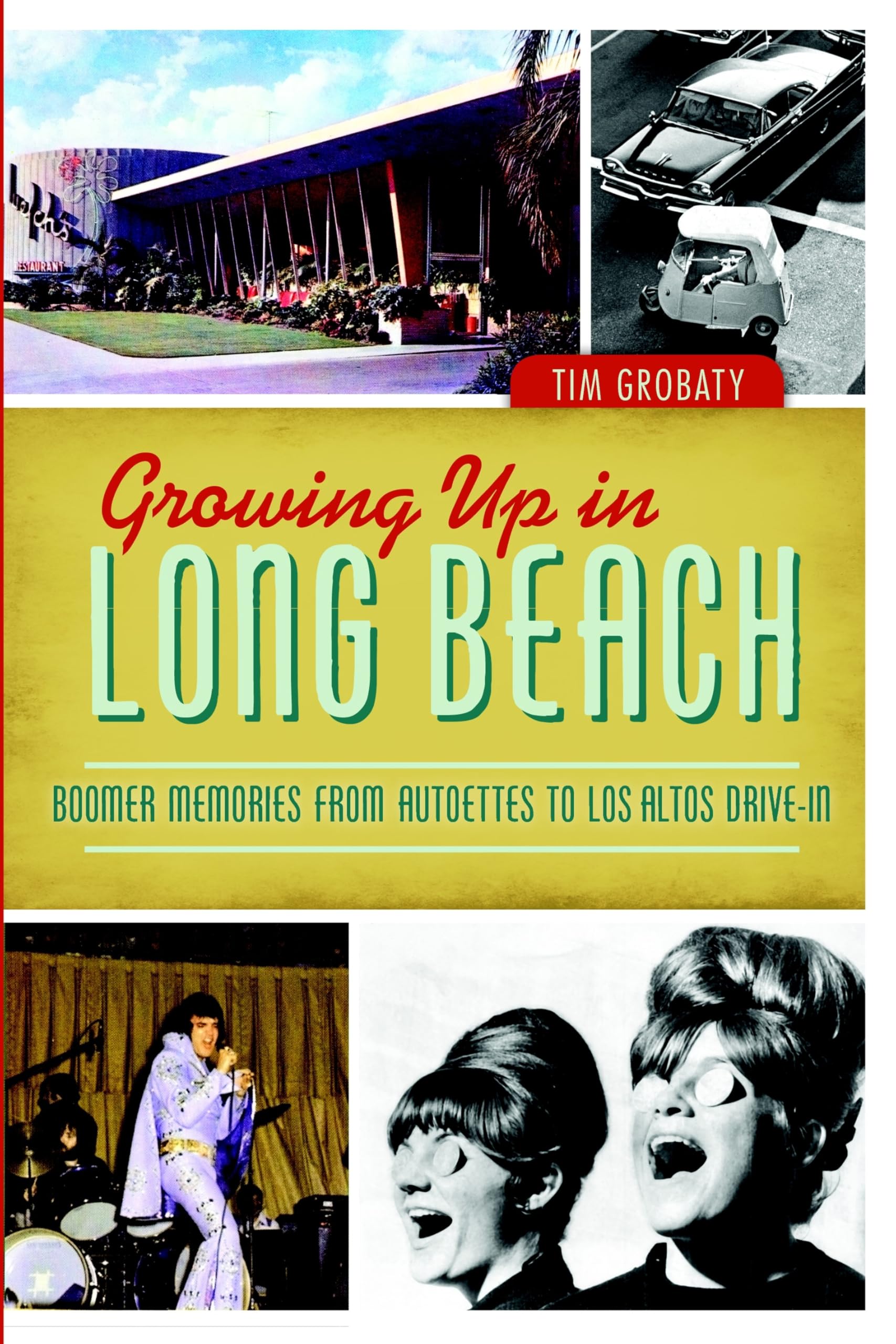 Growing Up in Long Beach: Boomer Memories from Autoettes to Los Altos Drive-In Social Sciences