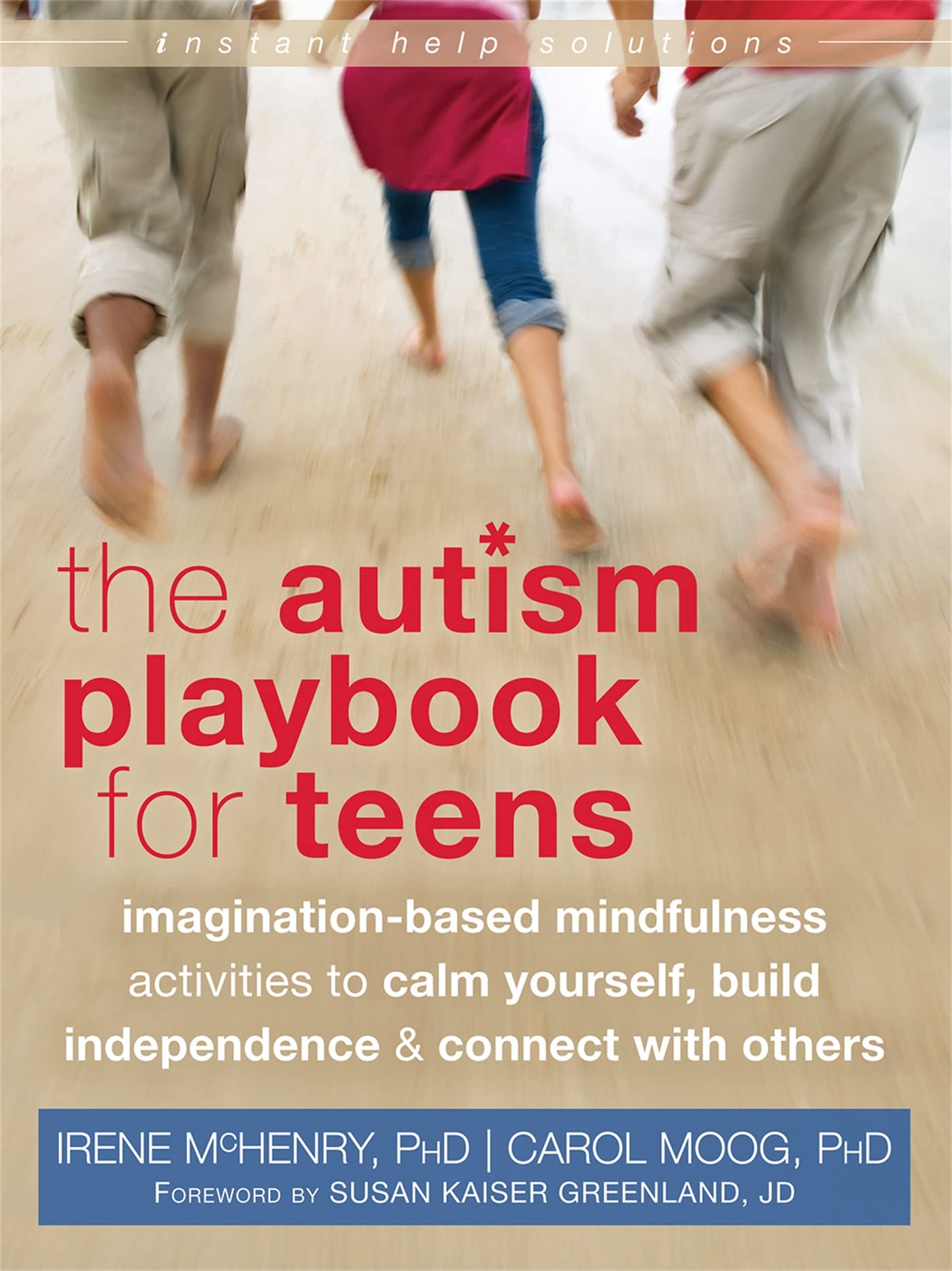 Autism Playbook for Teens: Imagination-Based Mindfulness Activities to Calm Yourself, Build Independence, and Connect with Others (An Instant Help Book for Teens) Medicine