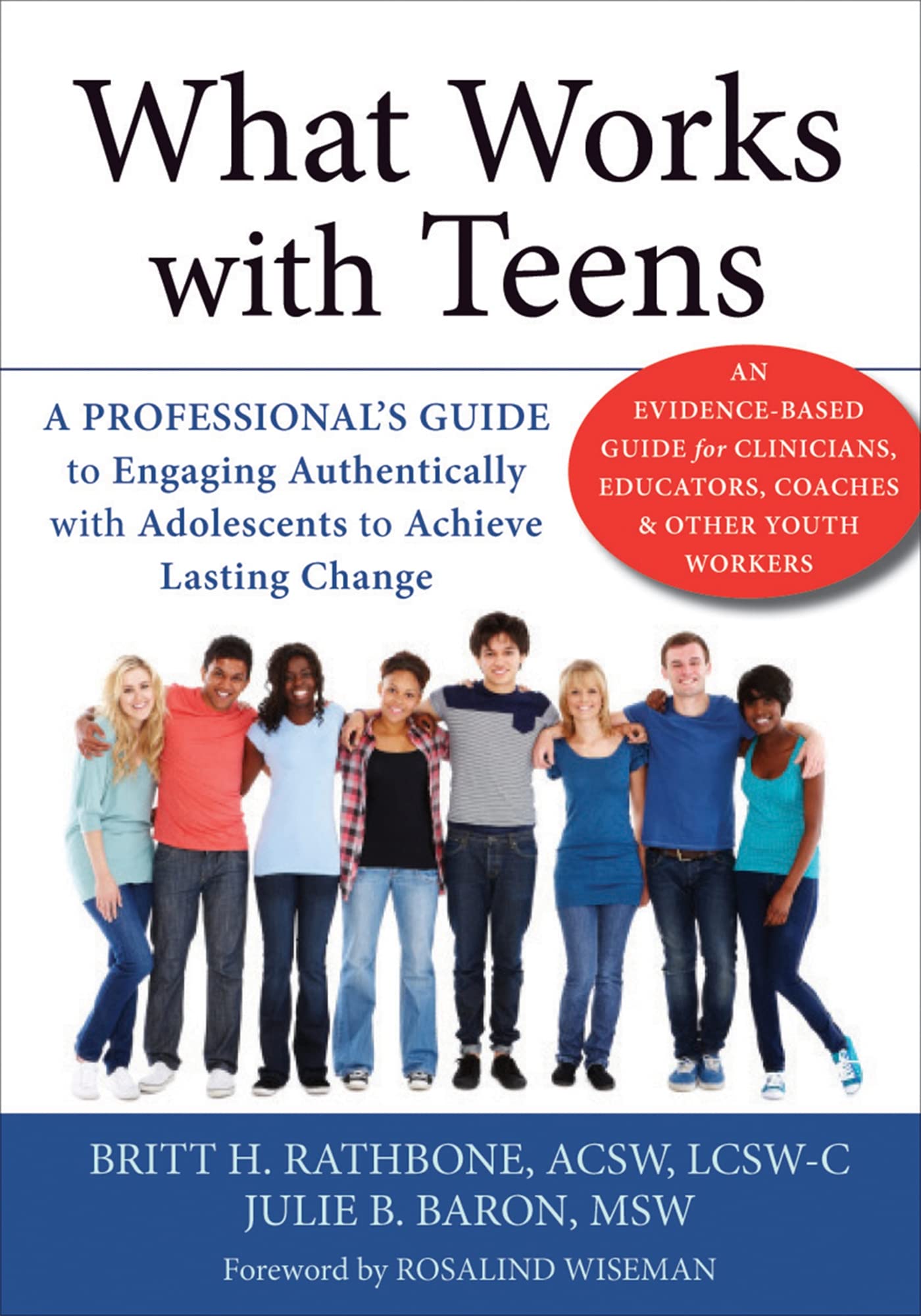 What Works with Teens: A Professional's Guide to Engaging Authentically with Adolescents to Achieve Lasting Change Medicine