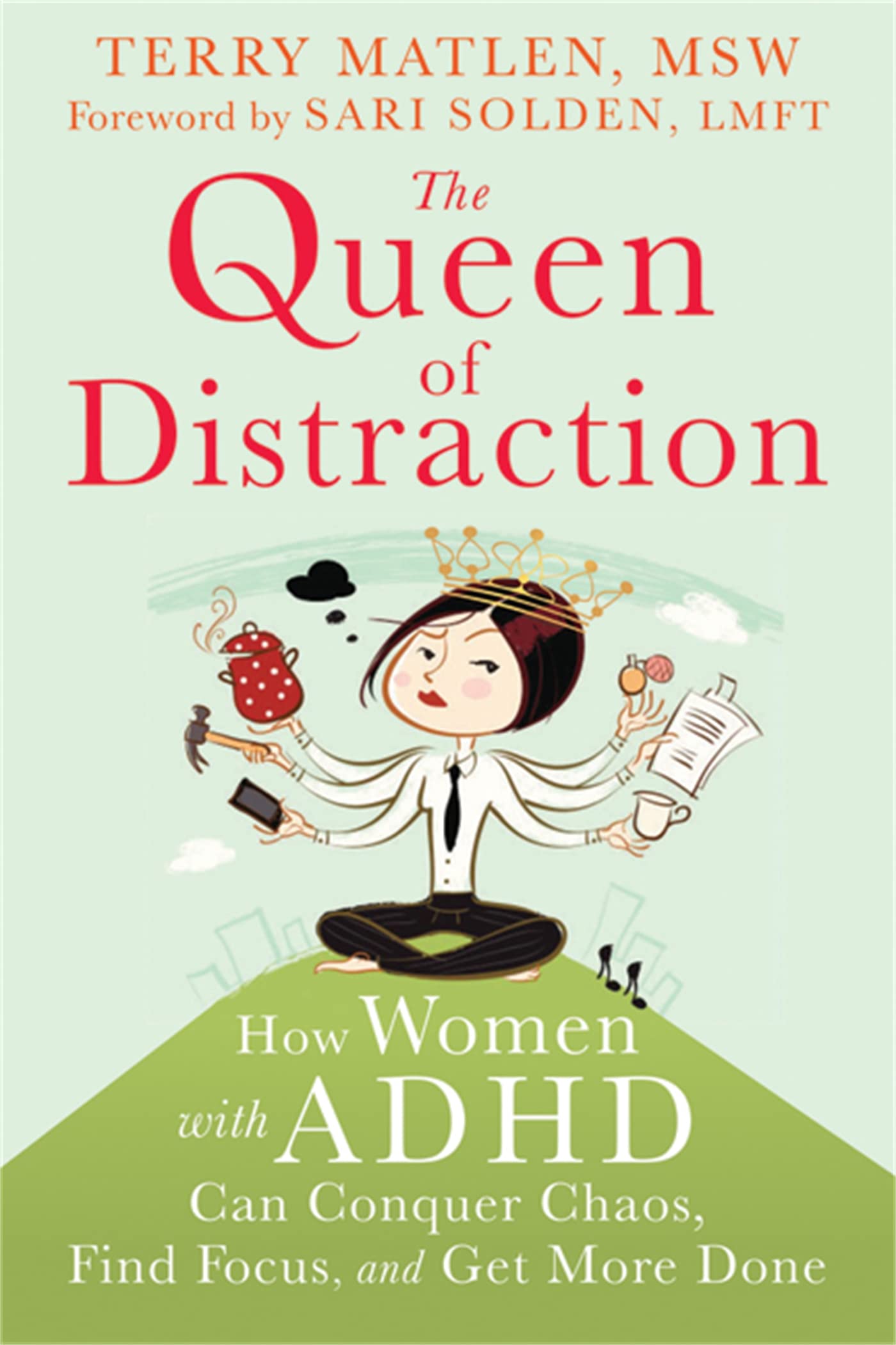 Queen of Distraction: How Women with ADHD Can Conquer Chaos, Find Focus, and Get It All Done book