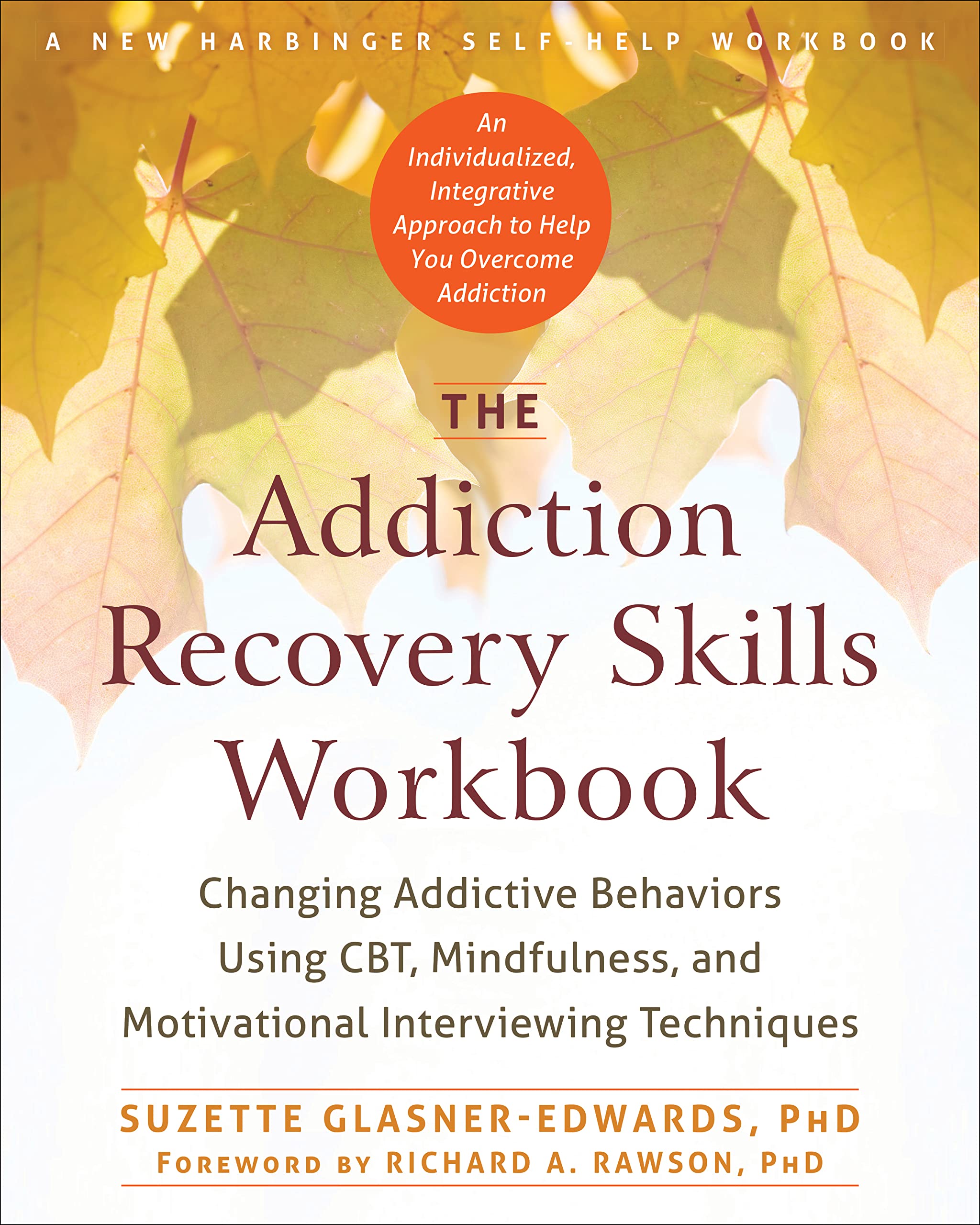The Addiction Recovery Skills Workbook: Changing Addictive Behaviors Using CBT, Mindfulness, and Motivational Interviewing Techniques (New Harbinger Self-help Workbooks) Medicine