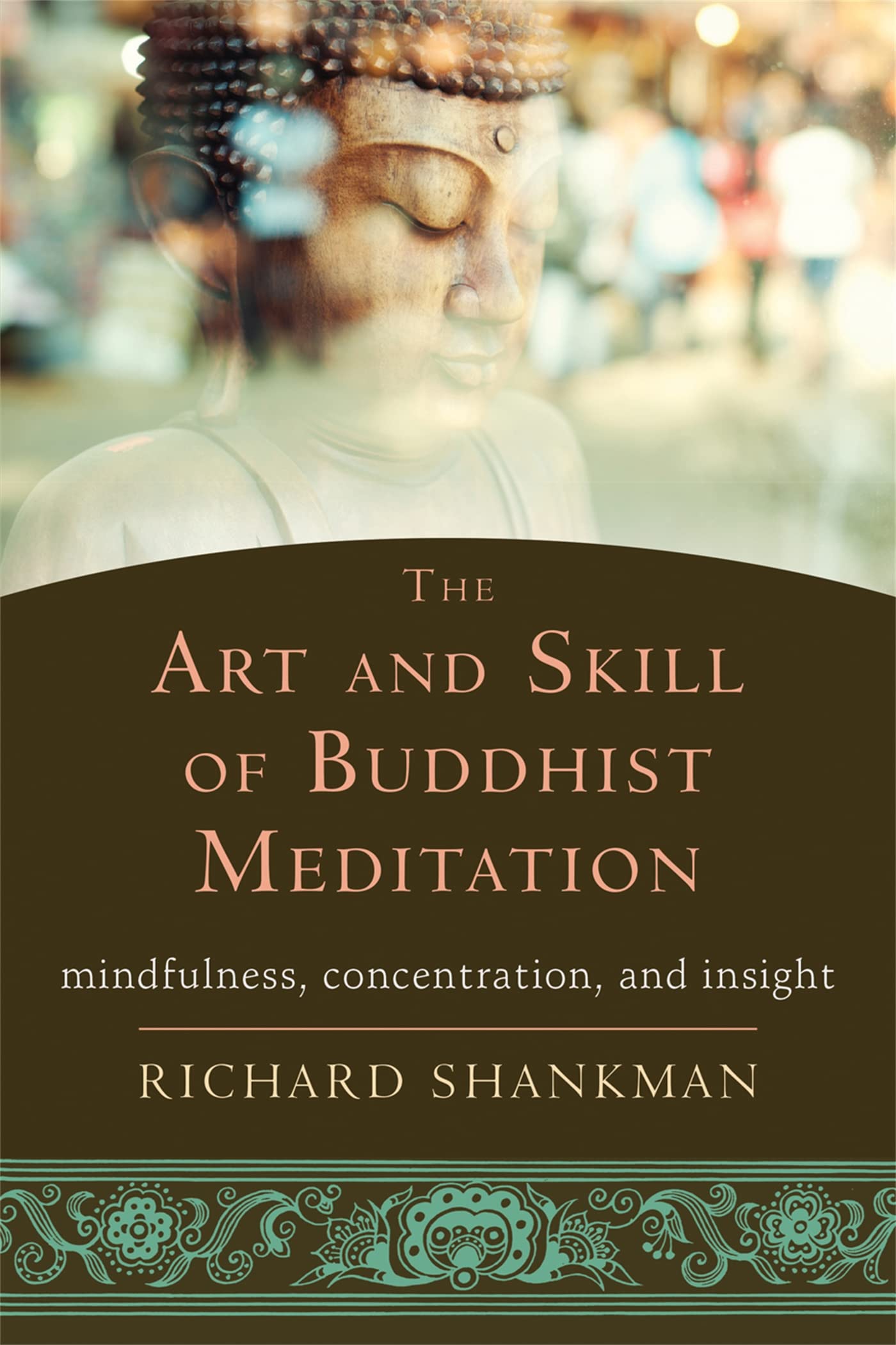 The Art and Skill of Buddhist Meditation: Mindfulness, Concentration, and Insight Social Sciences