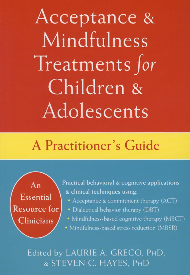 Acceptance and Mindfulness Treatments for Children and Adolescents: A Practitioner's Guide Medicine