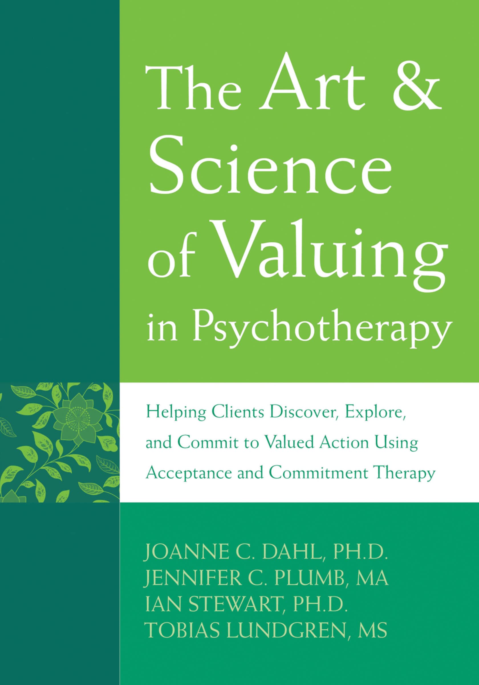 The Art and Science of Valuing in Psychotherapy: Helping Clients Discover, Explore, and Commit to Valued Action Using Acceptance and Commitment Therap Medicine