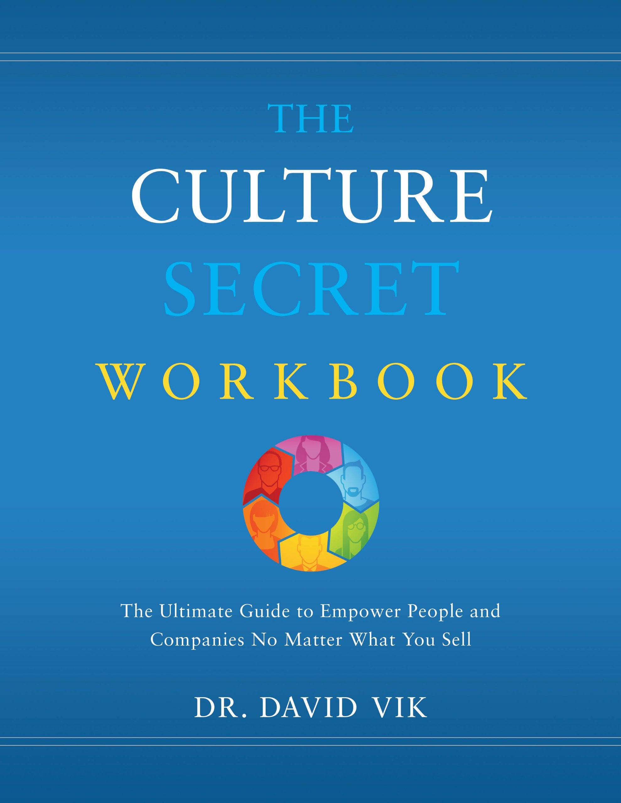 The Culture Secret Workbook: The Ultimate Guide to Empower People and Companies No Matter What You Sell Books