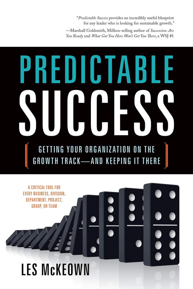 Predictable Success: Getting Your Organization on the Growth Track--And Keeping It There Business, Finance & Career