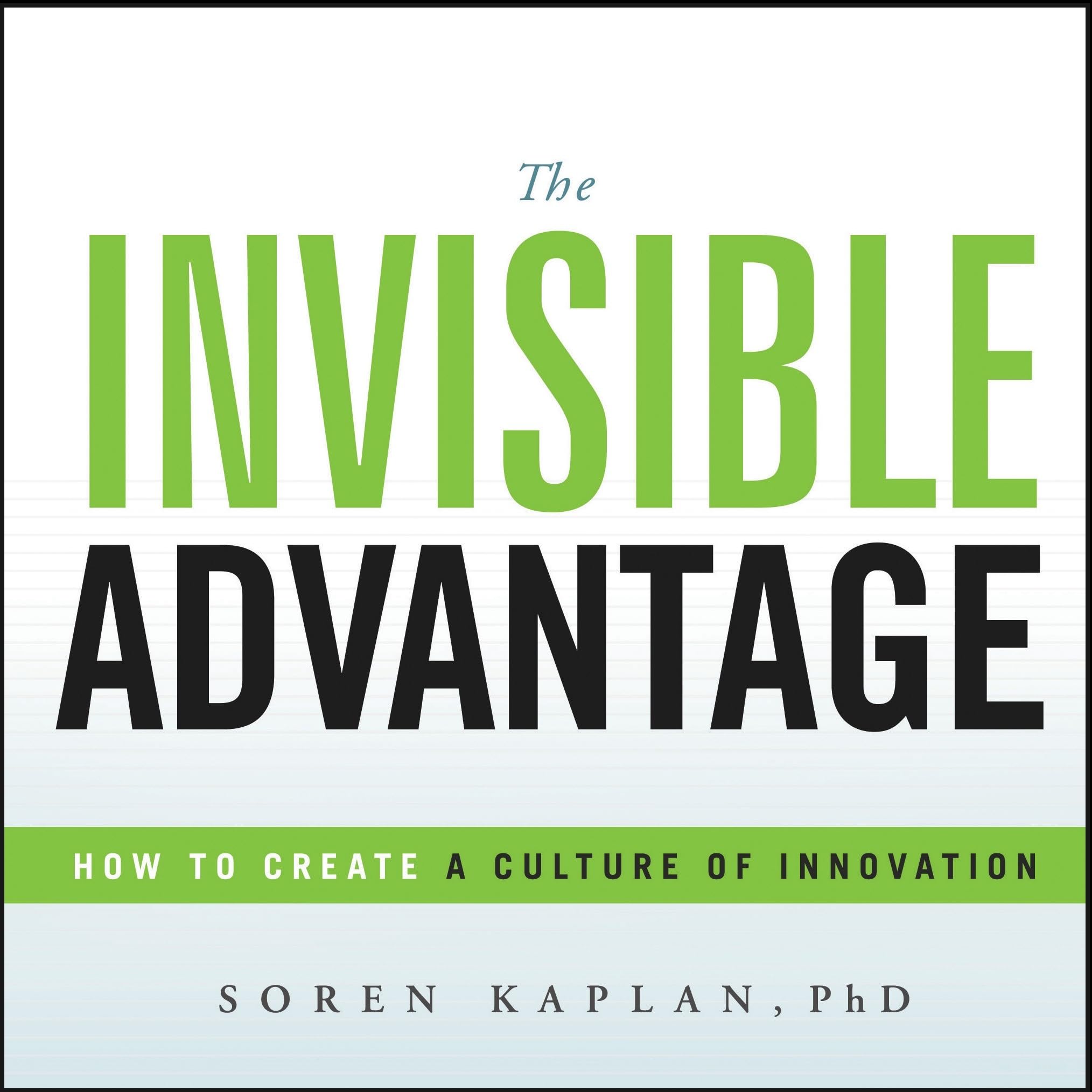 The Invisible Advantage: How to Create a Culture of Innovation book