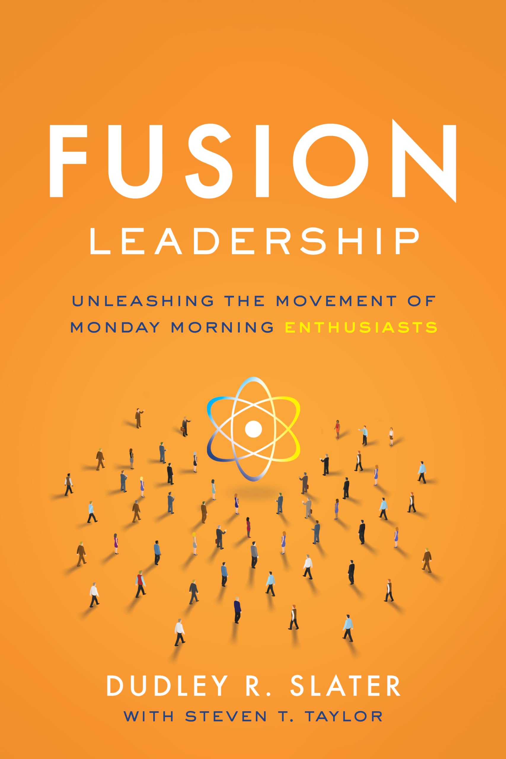 Fusion Leadership: Unleashing the Movement of Monday Morning Enthusiasts book